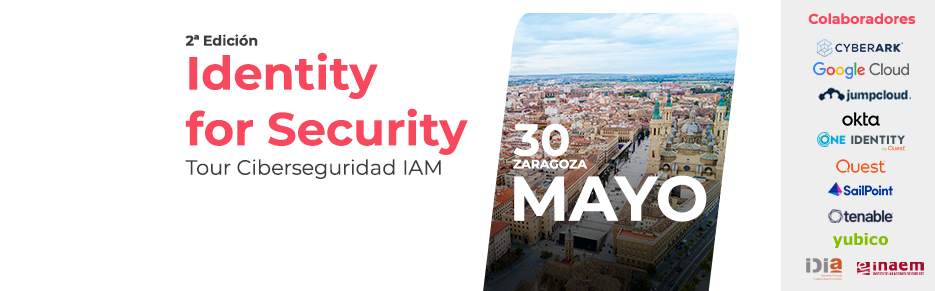Identity for Security - Tour Ciberseguridad IAM (Zaragoza)